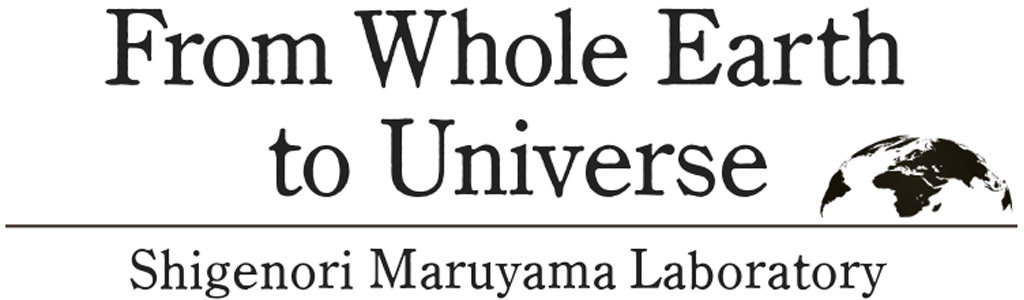 From Whole Earth to Universe – Shigenori Maruyama Laboratory