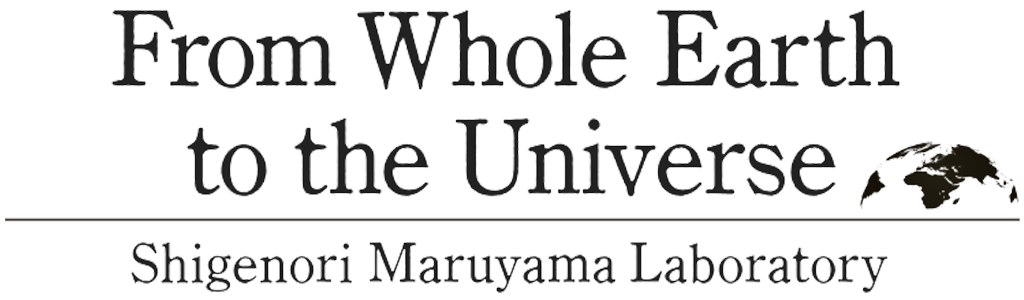 From Whole Earth to the Universe – Shigenori Maruyama Laboratory
